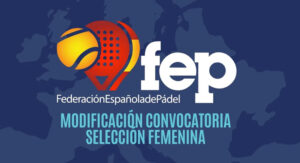 Cambio en la convocatoria FEP para el Europeo de Pádel 2024