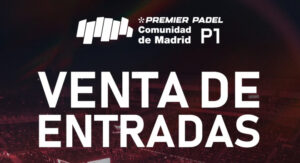 Madrid P1 venta de entradas 2025 Premier Padel