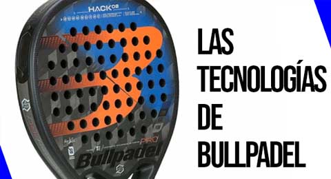 Las tecnologías de Bullpadel