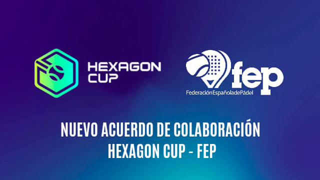 Acuerdo Hexagon Cup y Federación Española de Pádel