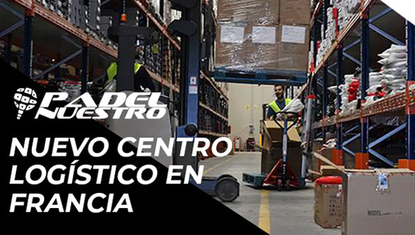 Nuevo centro logístico Padel Nuestro en Francia