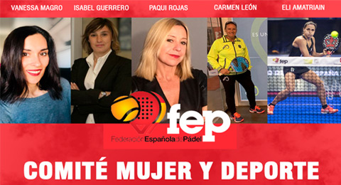 Promoción, formación y difusión del pádel femenino: principales líneas de actuación del Comité Mujer y Deporte de la FEP