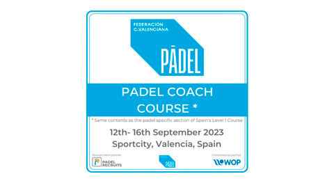 La Federación de Pádel de la Com. Valenciana y Padel Recrutis lanzan el Stage 1 International Padel Coach Course