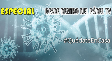 Episodio Especial 'Desde Dentro del Pádel TV': #QuédateEnCasa contra el COVID-19