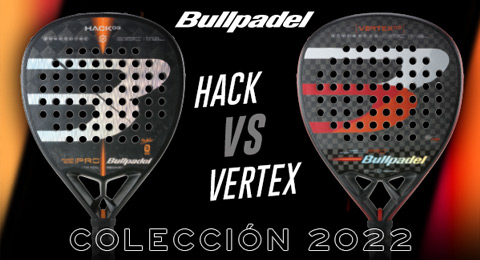 Bullpadel Hack o Vertex ¿Con cuál me quedo?