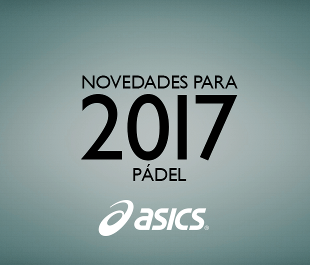 Sorprendera ASICS con nuevas palas de padel en 2017