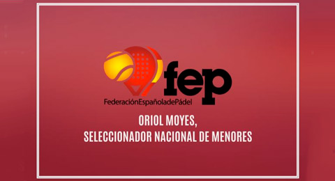 La Federación Española de Pádel hace oficial el nombramiento del nuevo seleccionador de menores