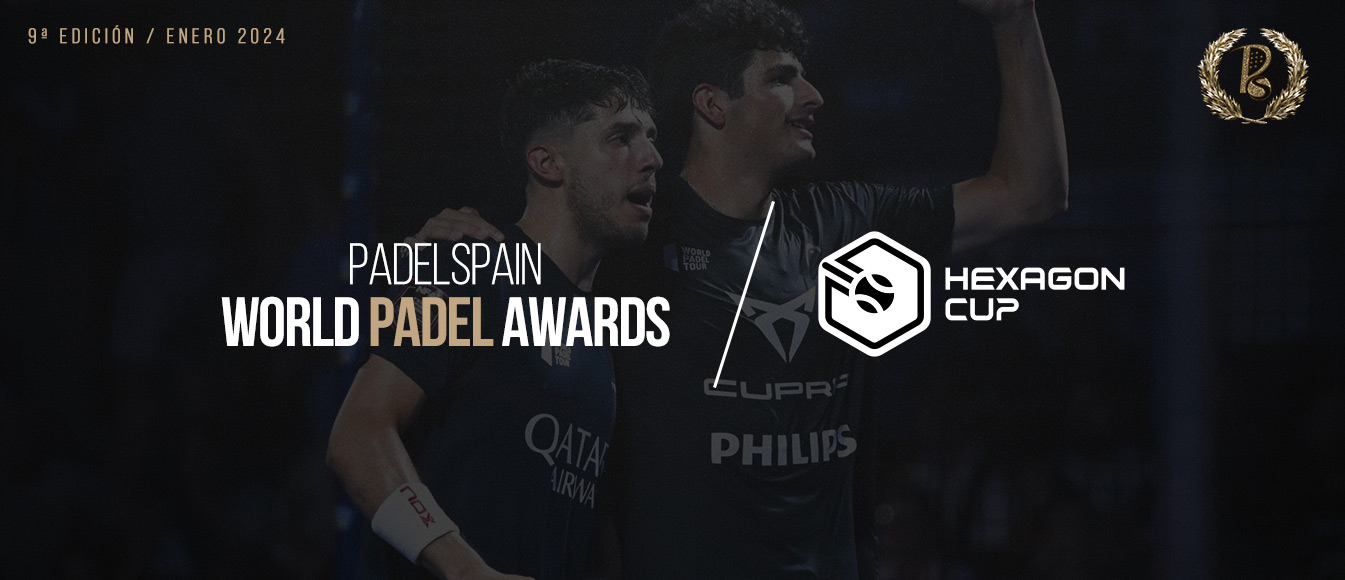 Unión PadelSpain World Padel Awards y Hexagon Cup 2024