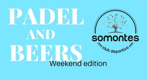 Diversión y grandes amigos en el Padel & Beers de Somontes