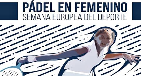 El pádel femenino volverá a ser protagonista en la III Semana Europea del Deporte