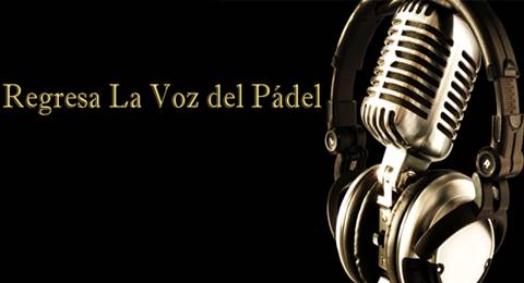 Volvemos con nuestro programa de radio, 'La Voz del Pádel'