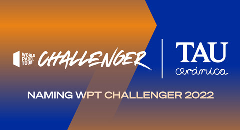 TAU Cerámica continúa dando nombre a los Challenger de World Padel Tour en 2022